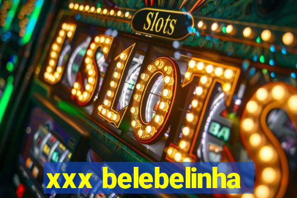 xxx belebelinha
